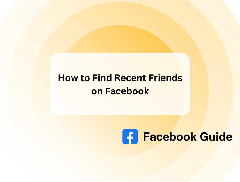 how to find recent friends on facebook