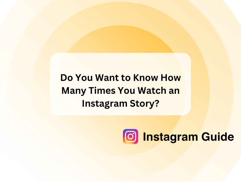 does instagram show how many times you watch a story