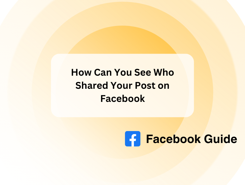 How Can You See Who Shared Your Post on Facebook