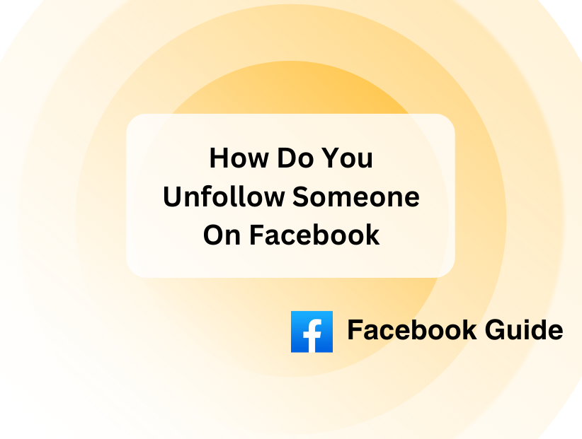 How Do You Unfollow Someone On Facebook