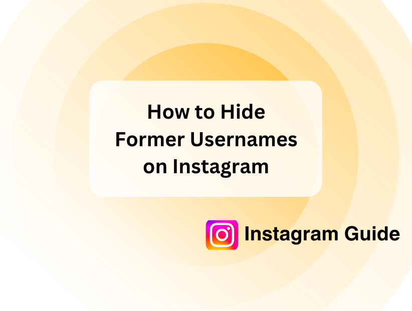 How to Hide Former Usernames on Instagram