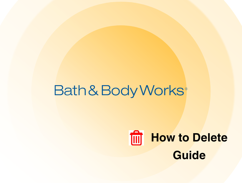 How to Delete Bath and Body Works Account in 2025 | PurePrivacy ...