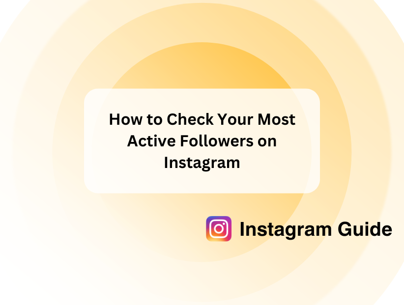How to Check Your Most Active Followers on Instagram