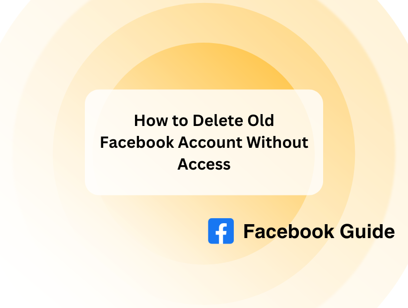 How to Delete Old Facebook Account Without Access