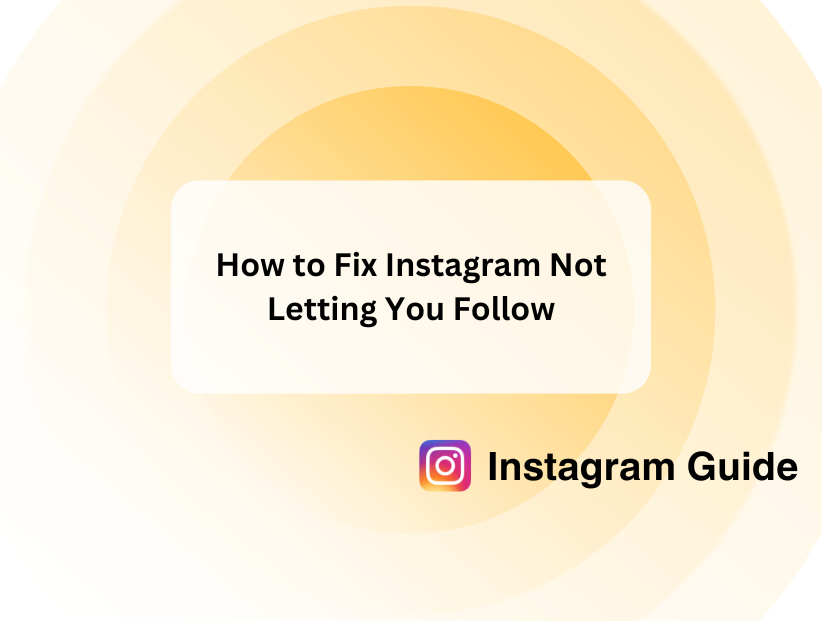 How to Fix Instagram Not Letting You Follow
