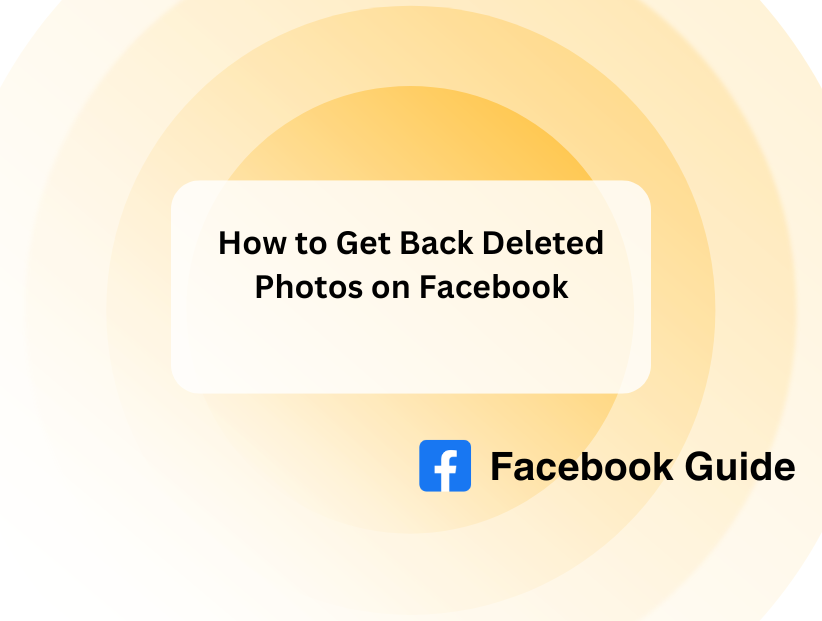 How to Get Back Deleted Photos on Facebook