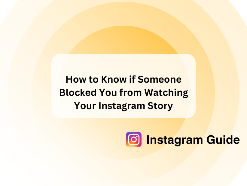 How to Know if Someone Blocked You from Watching Your Instagram Story