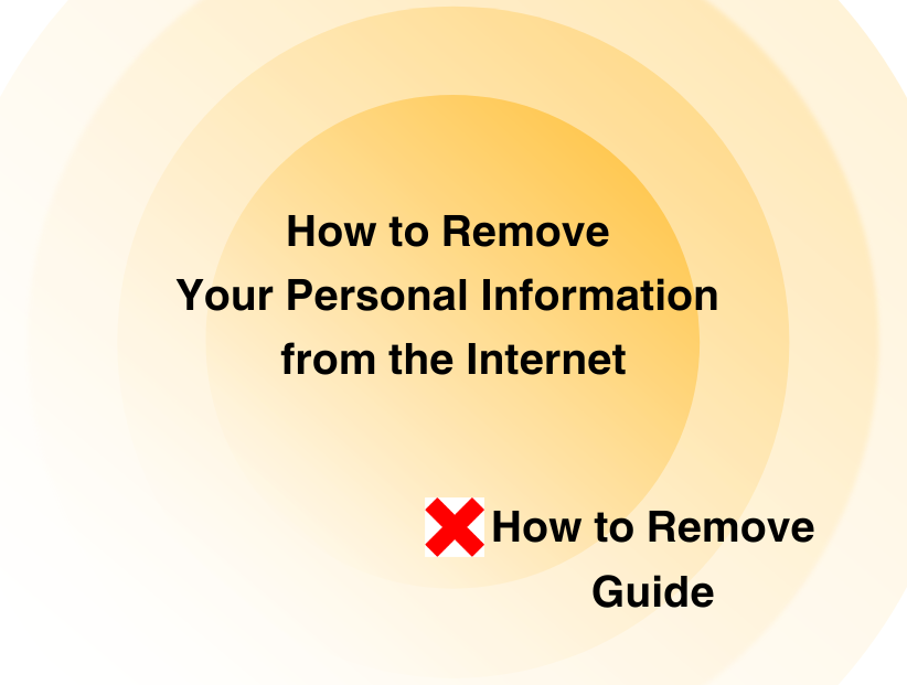 How to Remove Your Personal Information from the Internet