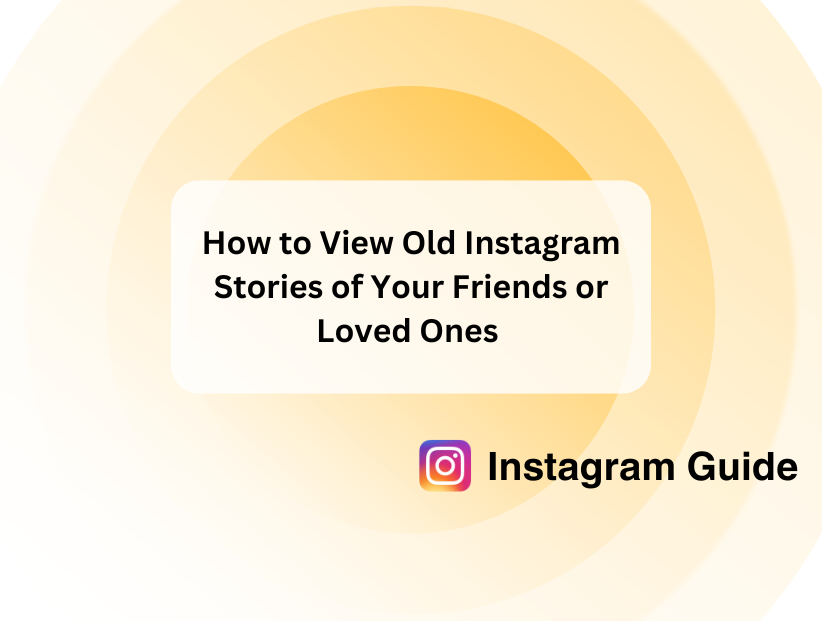 how to view old instagram stories of friends