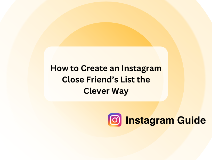 create instagram close friend list in smart way