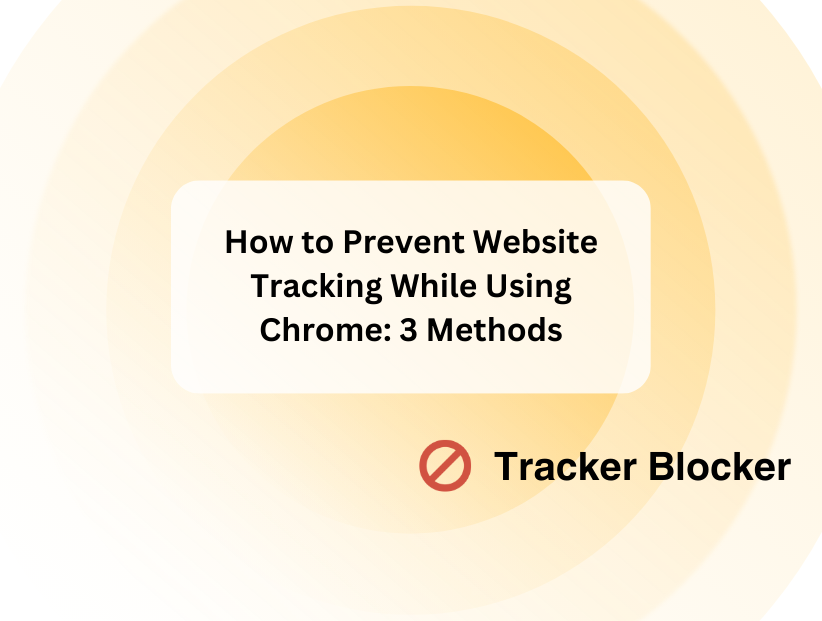 How to Prevent Website Tracking While Using Chrome: 3 Methods - PurePrivacy
