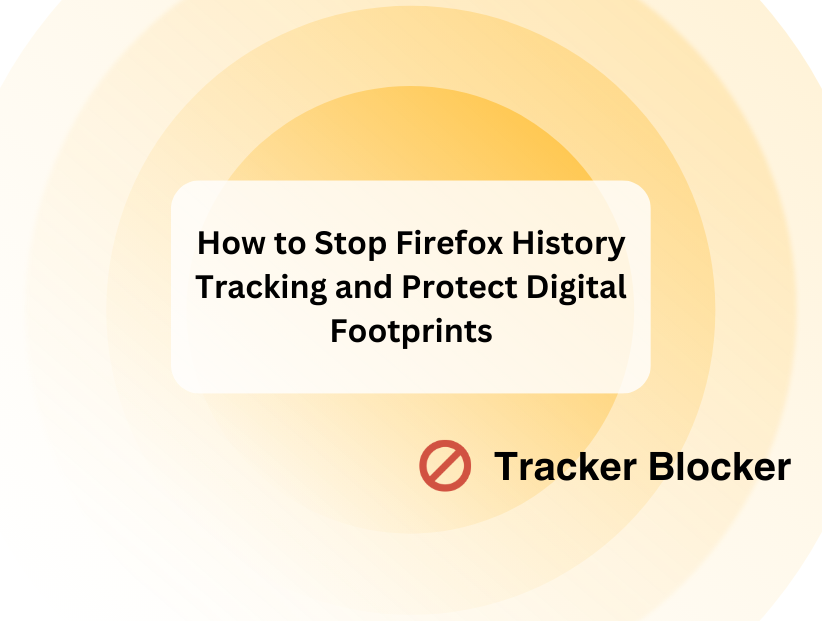 How to Stop Firefox History Tracking and Protect Digital Footprints ...