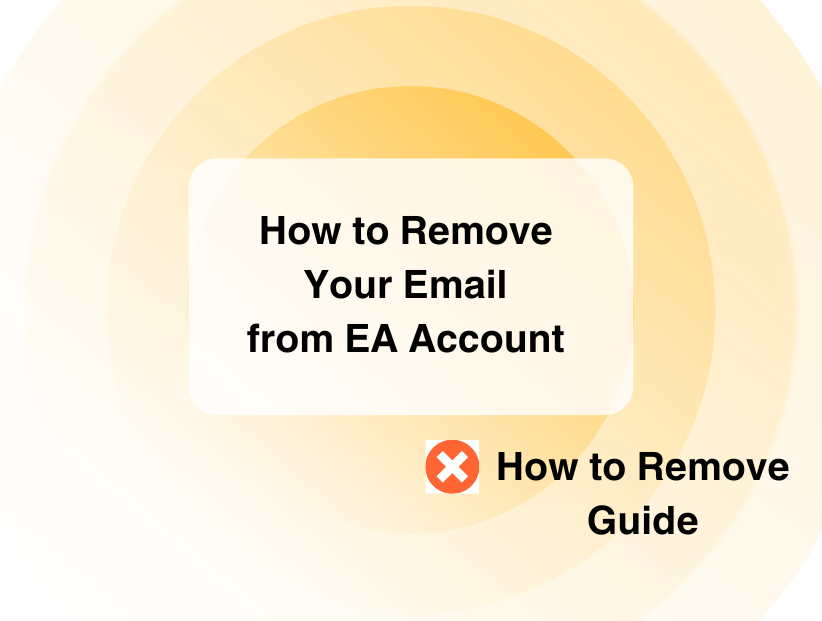 How to Remove Your Email from EA Account - PurePrivacy