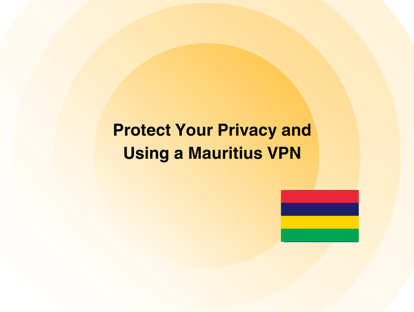 Protect Your Privacy and Data Using a Mauritius VPN