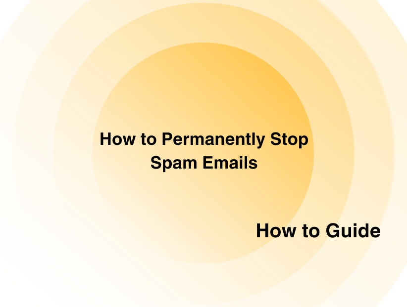 How to Permanently Stop Spam Emails: 3 Simple Methods How to Permanently Stop Spam Emails: 3 Simple Methods