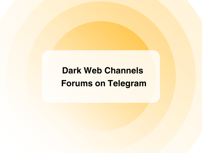 Dark Web Channels and Forums on Telegram